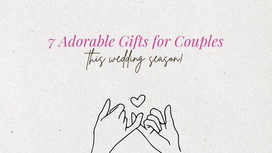7 Adorable Gifts for couples this Wedding Season