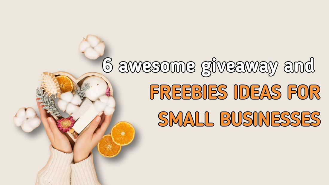 6 Creative Giveaway and Freebie Ideas for Small Businesses