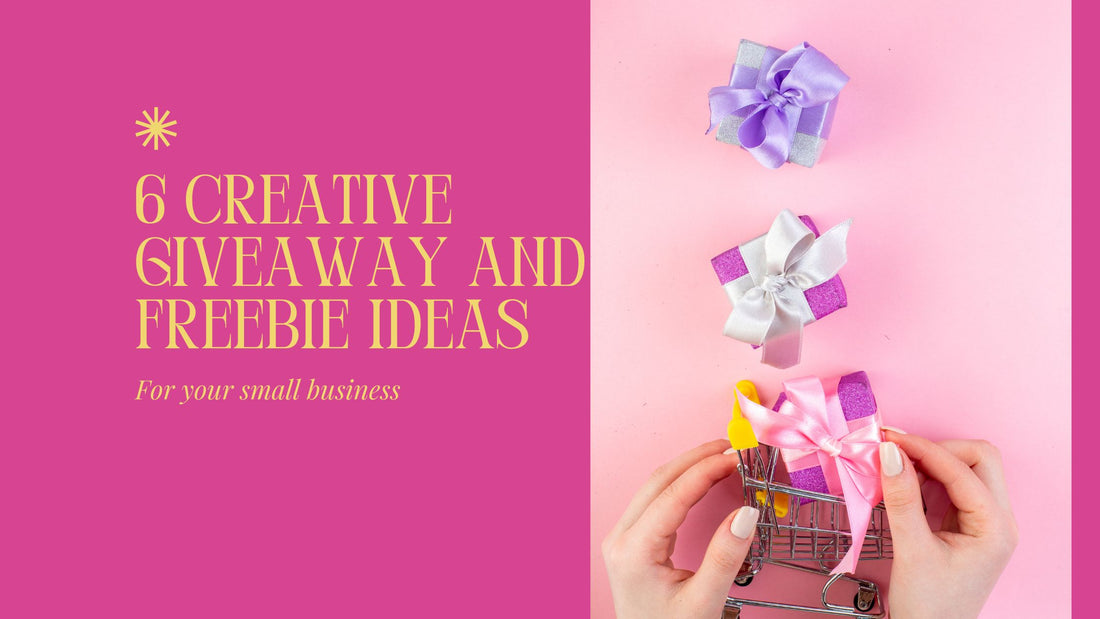 6 Creative Giveaway and Freebie Ideas for Small Businesses