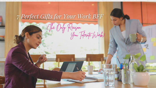7 Perfect Gifts for Your Work BFF (The Only Reason You Tolerate Work)