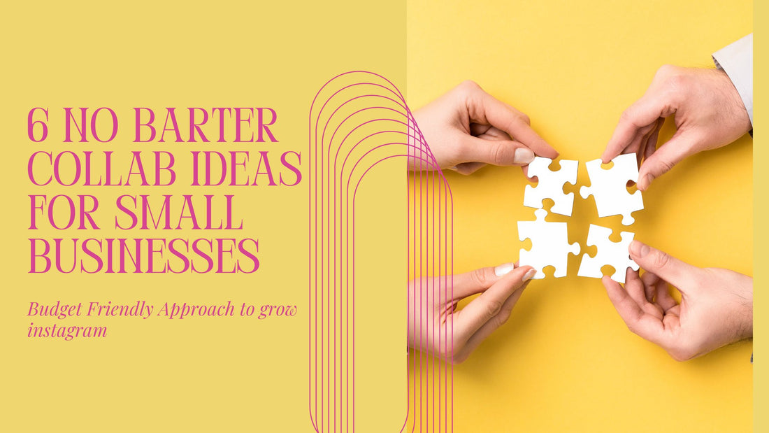 6 Effective No-Barter Collab Ideas for Small Businesses