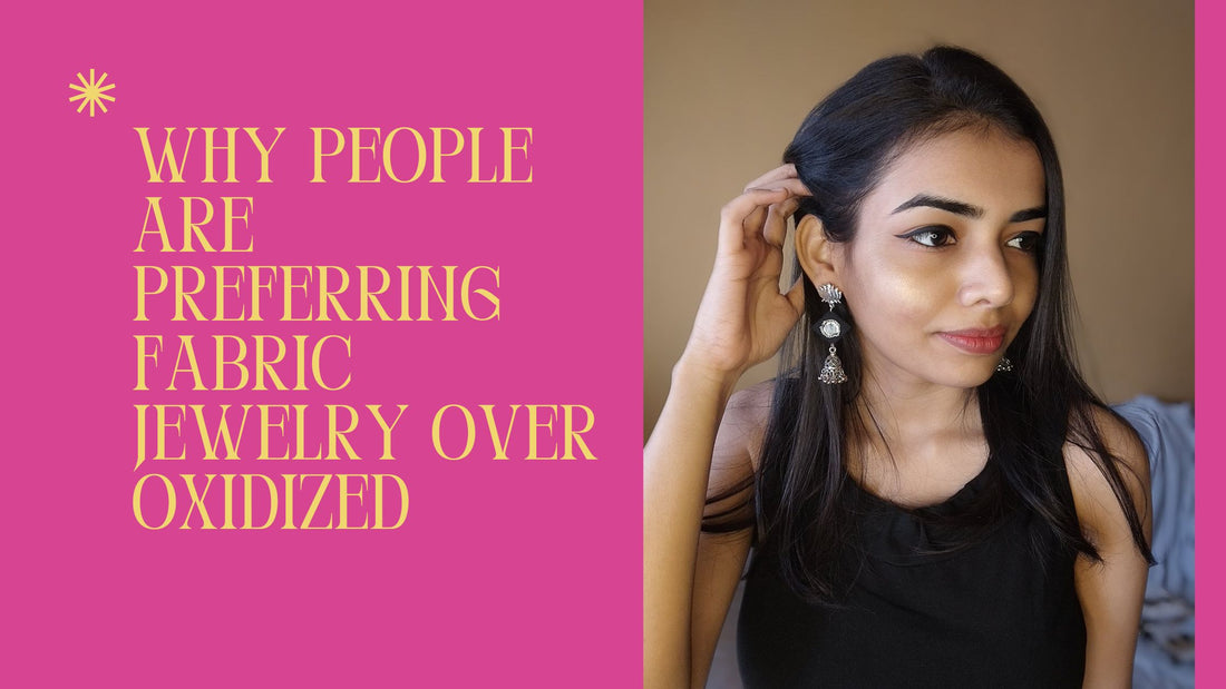 Why people are preferring fabric jewelry over oxidized