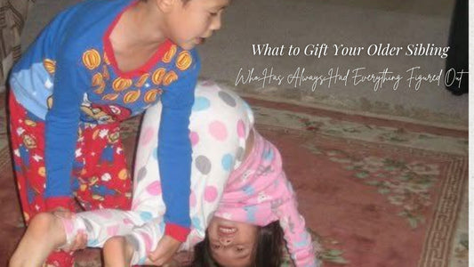 What to Gift Your Older Sibling Who Has Always Had Everything Figured Out