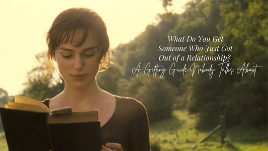 What Do You Get Someone Who Just Got Out of a Relationship? A Gifting Guide Nobody Talks About