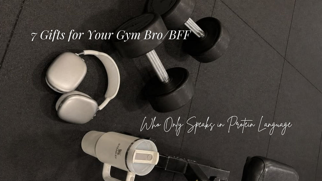 7 Gifts for Your Gym Bro/BFF Who Only Speaks in Protein Language