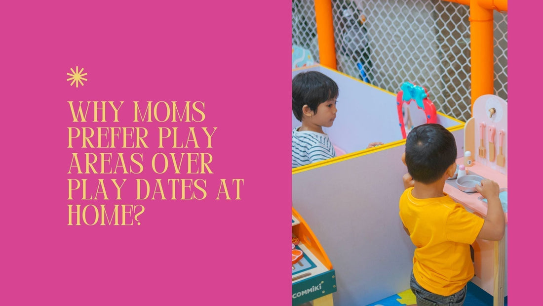 Why moms prefer play areas over play dates at home?