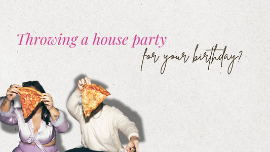 Throwing a house party for your birthday? Let us help you with it.