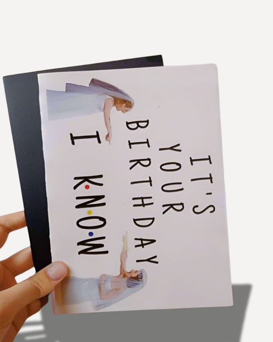“I KNOW” Themed Friends Birthday Card