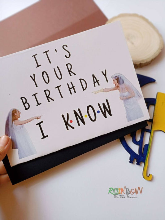 Friends Birthday Card (I KNOW)